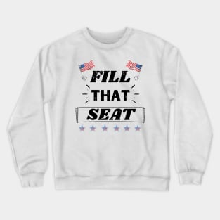 Fill That Seat - Fill The Seat Crewneck Sweatshirt
